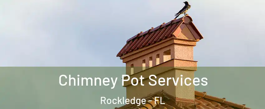  Chimney Pot Services Rockledge - FL