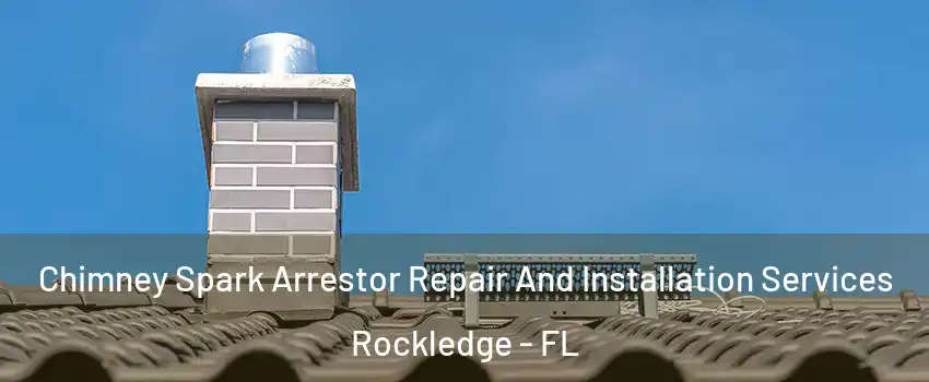  Chimney Spark Arrestor Repair And Installation Services Rockledge - FL
