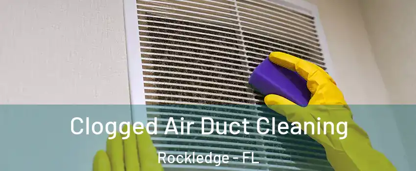  Clogged Air Duct Cleaning Rockledge - FL