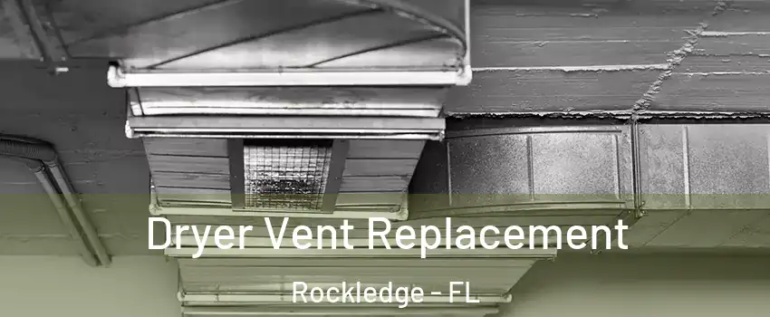  Dryer Vent Replacement Rockledge - FL
