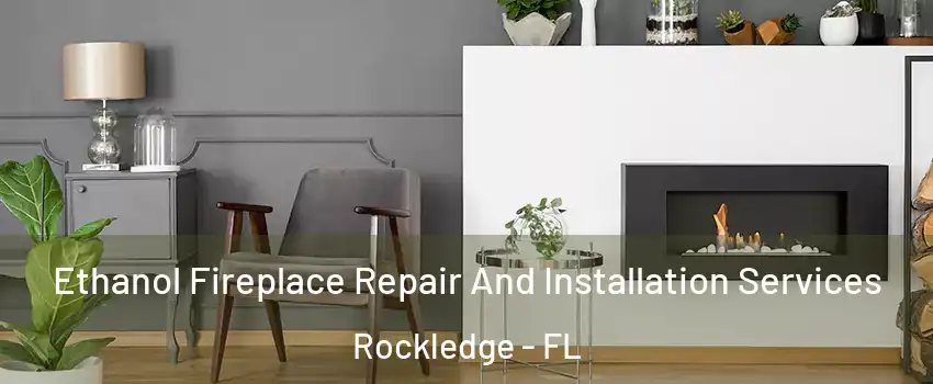  Ethanol Fireplace Repair And Installation Services Rockledge - FL