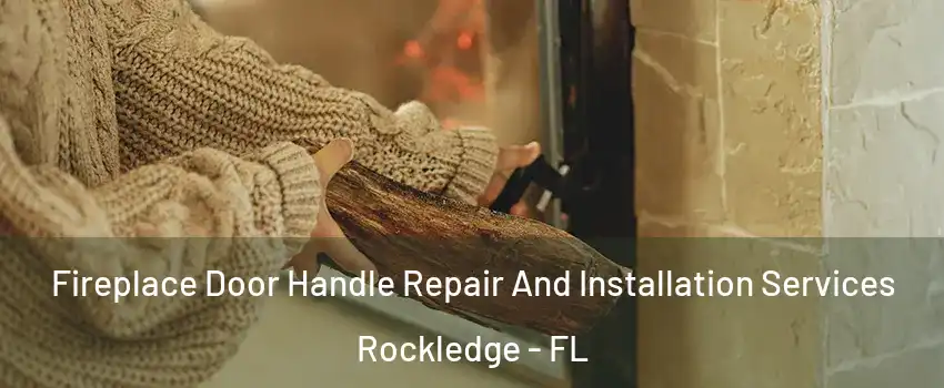 Fireplace Door Handle Repair And Installation Services Rockledge - FL