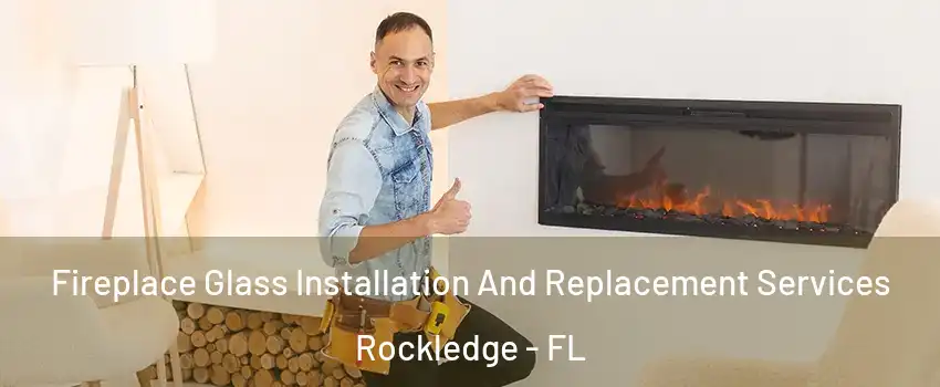  Fireplace Glass Installation And Replacement Services Rockledge - FL