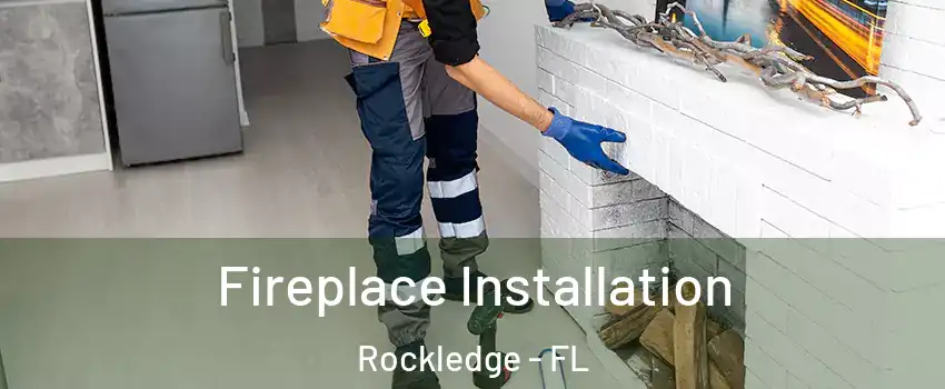  Fireplace Installation Rockledge - FL