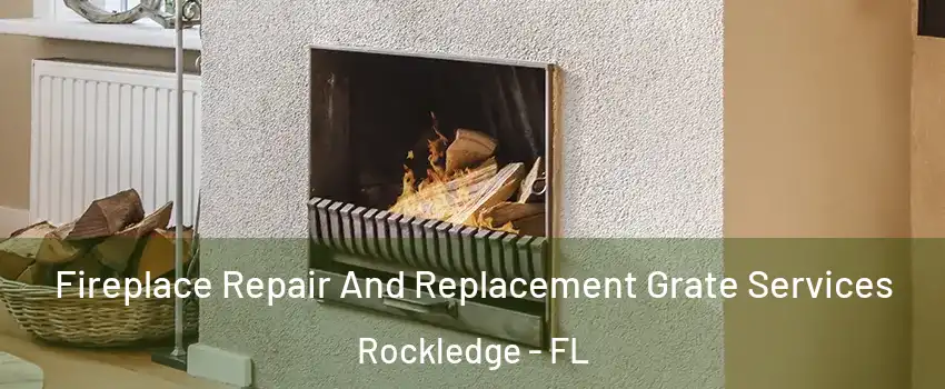  Fireplace Repair And Replacement Grate Services Rockledge - FL