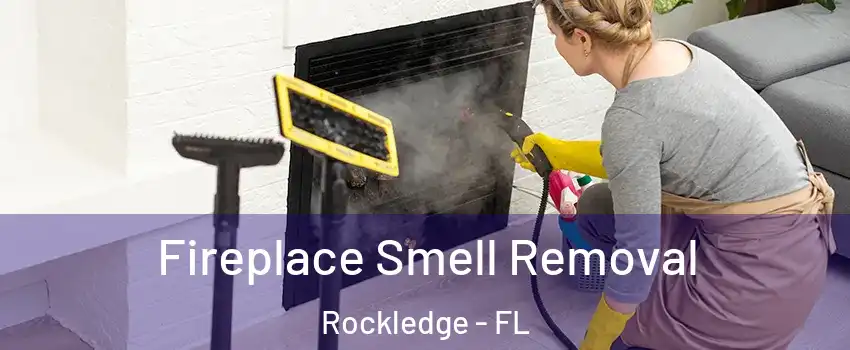  Fireplace Smell Removal Rockledge - FL