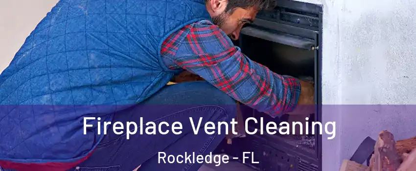 Fireplace Vent Cleaning Rockledge - FL