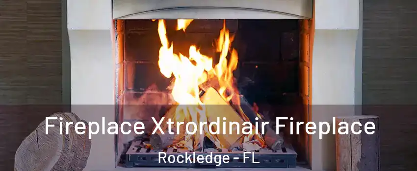  Fireplace Xtrordinair Fireplace Rockledge - FL
