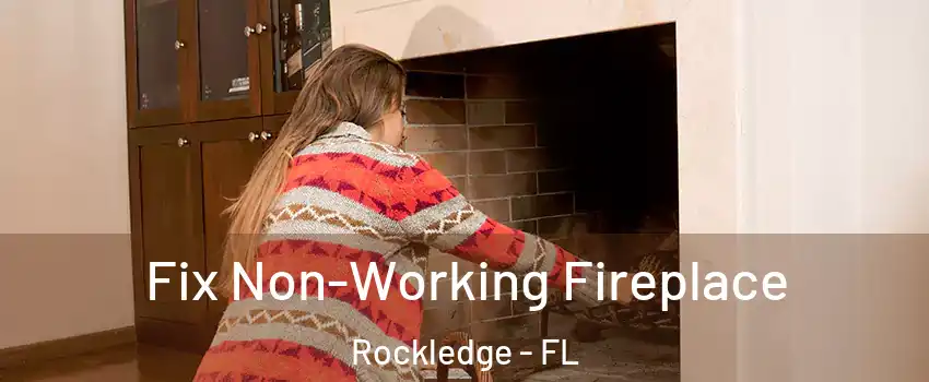 Fix Non-Working Fireplace Rockledge - FL