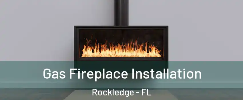  Gas Fireplace Installation Rockledge - FL