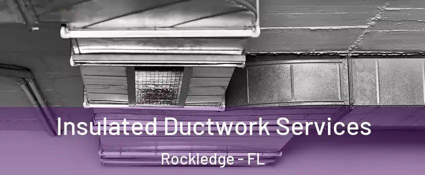  Insulated Ductwork Services Rockledge - FL