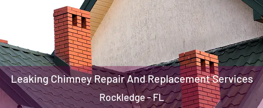  Leaking Chimney Repair And Replacement Services Rockledge - FL