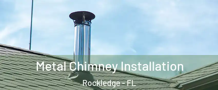  Metal Chimney Installation Rockledge - FL