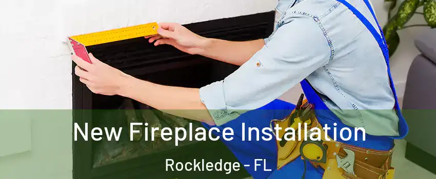  New Fireplace Installation Rockledge - FL
