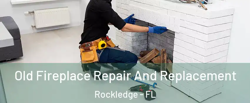  Old Fireplace Repair And Replacement Rockledge - FL