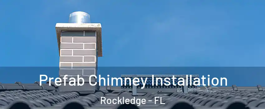 Prefab Chimney Installation Rockledge - FL