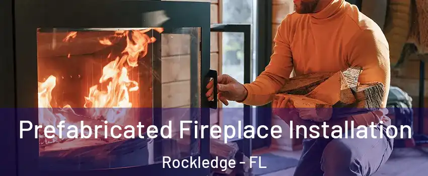  Prefabricated Fireplace Installation Rockledge - FL