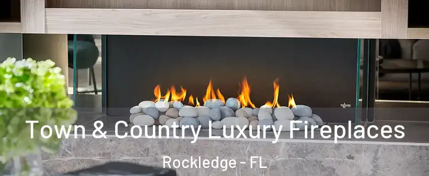  Town & Country Luxury Fireplaces Rockledge - FL
