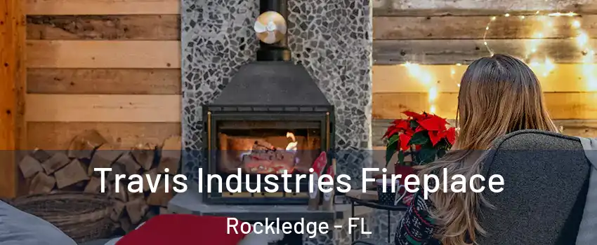  Travis Industries Fireplace Rockledge - FL