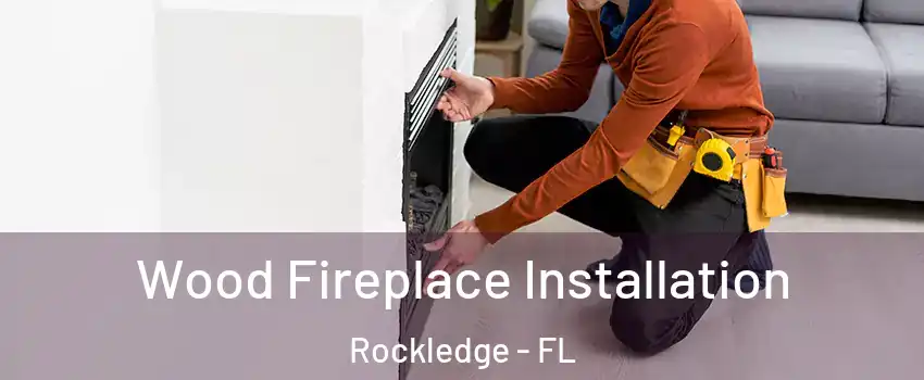  Wood Fireplace Installation Rockledge - FL